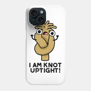 I Am Knot Uptight Cute Rope Pun Phone Case