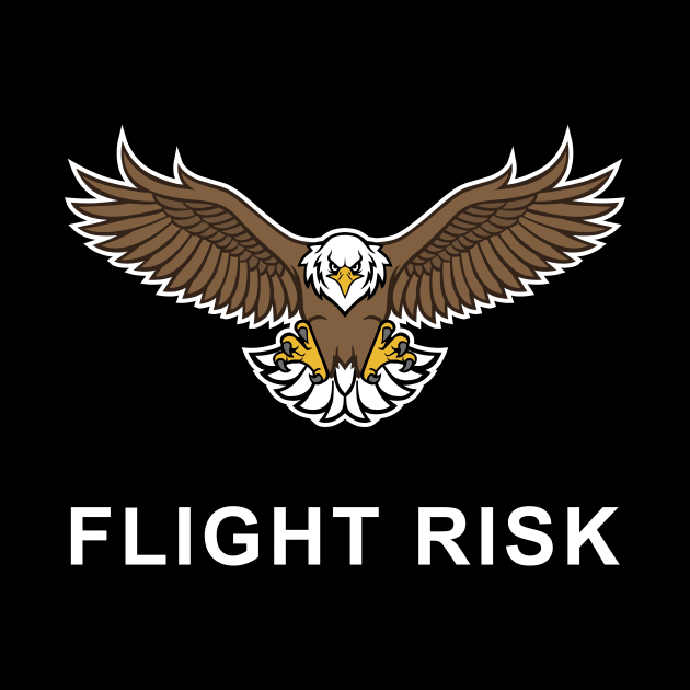 Flight Risk with Bald Eagle funny T-shirt for free spirited people by Cat In Orbit ®