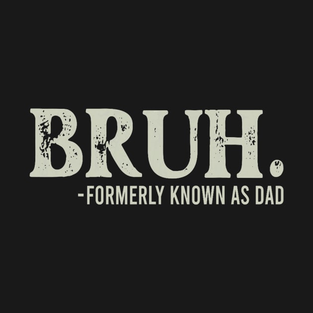 BRUH Formerly Known As Dad Vintage Funny Father's Day