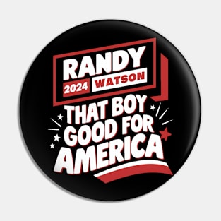 Randy Watson 2024 - That Boy Good For America Pin