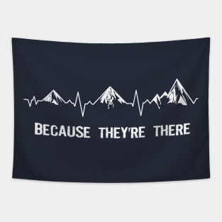 Love hiking - Because They’re There - dark Tapestry