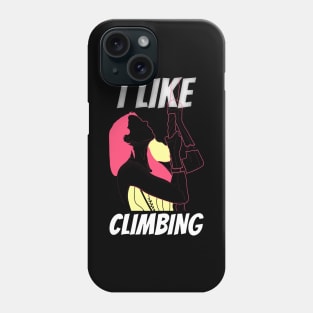 I like climbing Phone Case