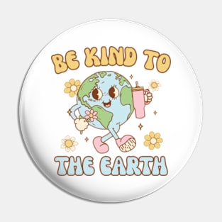 Earth Day Be Kind to the Earth Pin