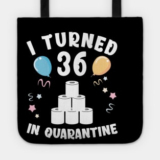 I Turned 36 In Quarantine Tote