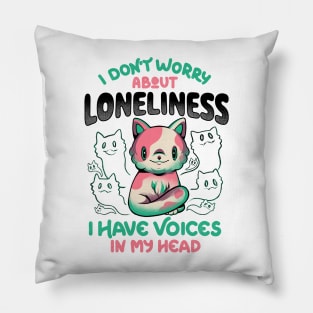 I Don't Worry About Loneliness, I Have Voices In My Head - Funny Cat Gift Pillow