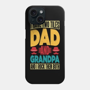 I have two tiles dad and grandpa and i rock the both Phone Case