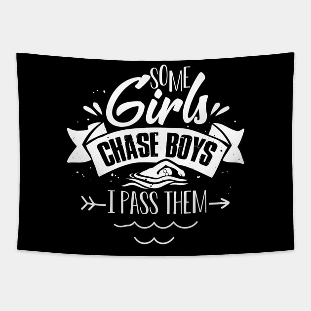 Swimming Swim Lover Tee Some Girls Chase Boys I Pass Them Tapestry by celeryprint