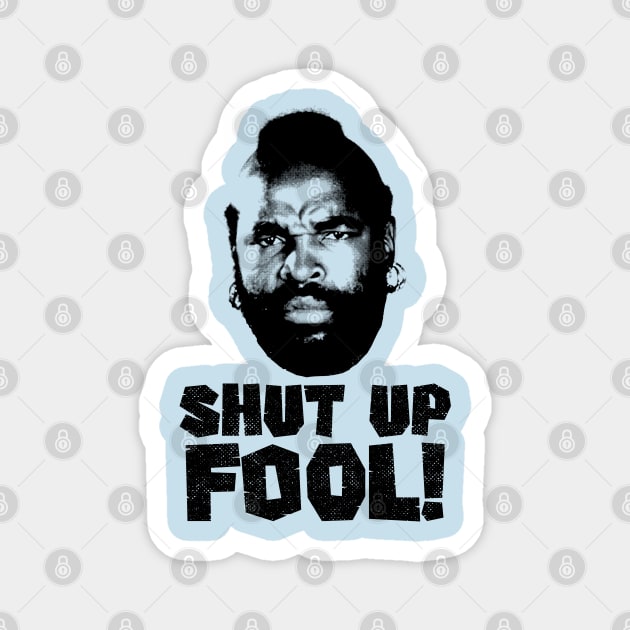 Shut Up fool! Magnet by OniSide