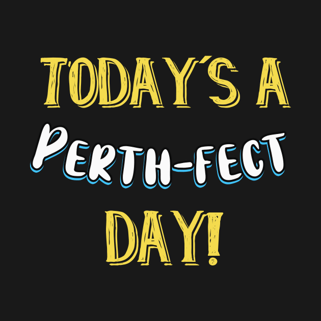 Perth-fect Day Astralia by Foxxy Merch