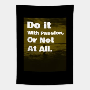 Do It With Passion, Or Not At All Tapestry