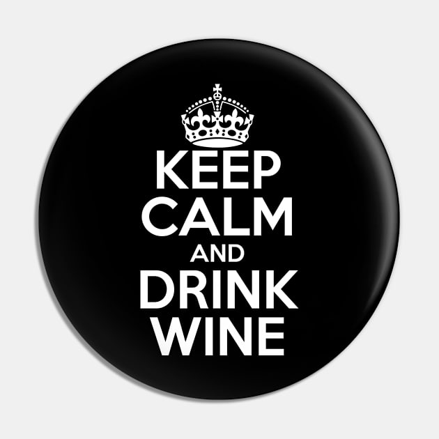 Keep Calm and Drink Wine Pin by PAVOCreative