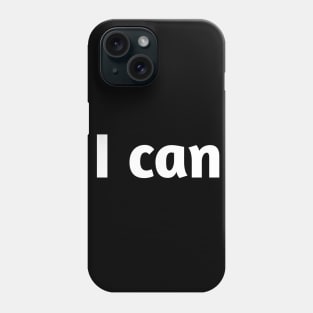 I can Phone Case
