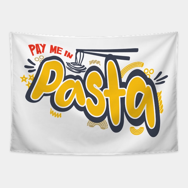 Pay Me In Pasta Humour T-shirt Tapestry by PixelGrafiks