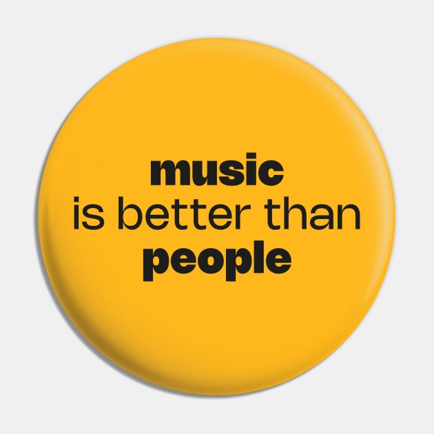 Music is better than people Pin by daparacami