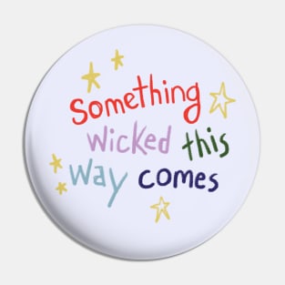 Something Wicked This Way Comes Quote Pin