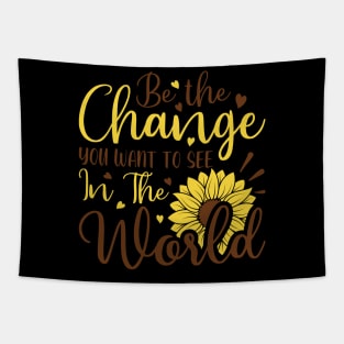 be the change youwant to see in the world Tapestry