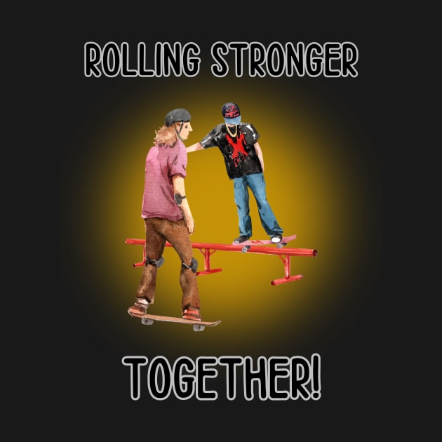 Rolling Stronger Together! Skate by Chrislkf