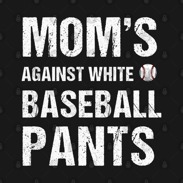 Moms against white baseball pants Funny womens baseball by Emouran