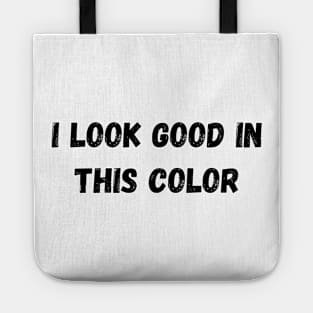 i look good in this color Tote