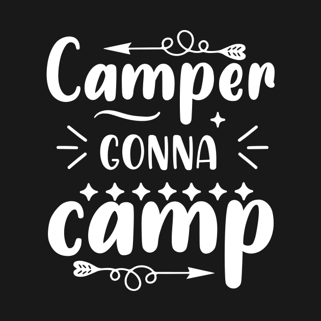 Camper Gonna Camp - Camper Saying by AlphaBubble