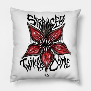 Stranger Things To Come Pillow