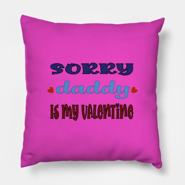 Sorry Daddy is My Valentine Pillow by donamiart