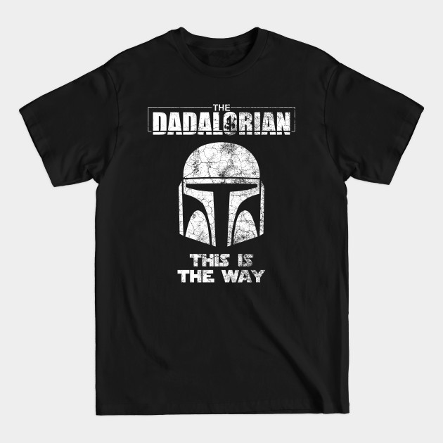 The Dadalorian This Is The Way Father’s Day Funny Gift - The Dadalorian Fathers Day - T-Shirt