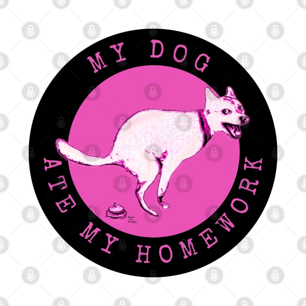 My Dog Ate My Homework Pink Poo by ROLLIE MC SCROLLIE