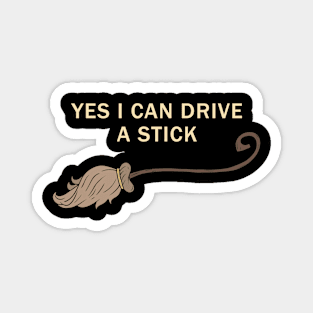 Yes i can drive a stick Magnet