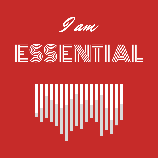 I AM ESSENTIAL by DOGwithBLANKET