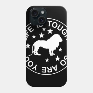 LIFE IS TOUGH Phone Case