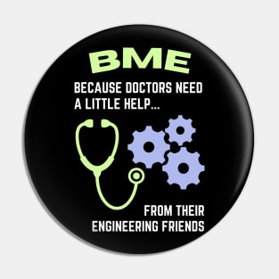 BME: Because doctors need a little help from their engineering friends BME Pin