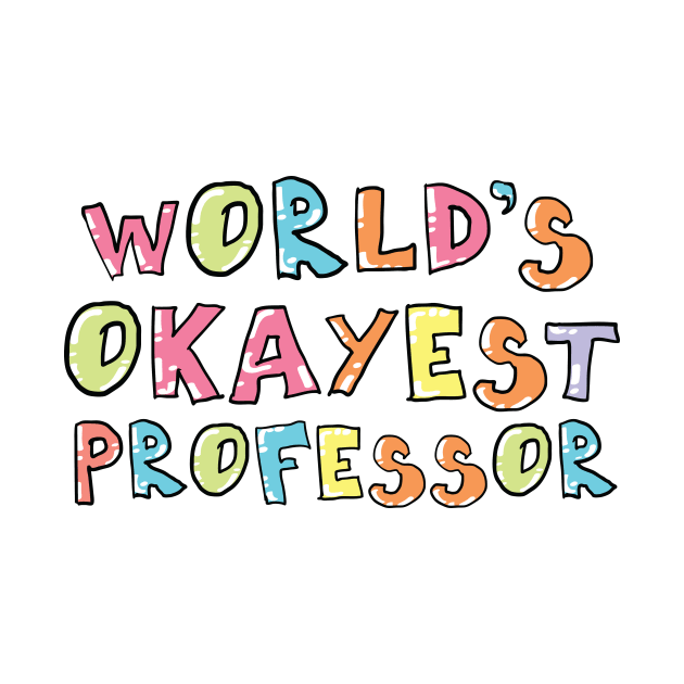 World's Okayest Professor Gift Idea by BetterManufaktur