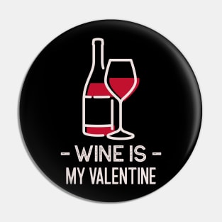 Wine is my Valentine Pin