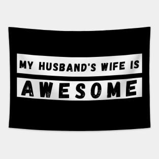 My Husbands Wife is Awesome. Funny Wife Mom Mum Design. Mothers Day Gift From Husband. Tapestry