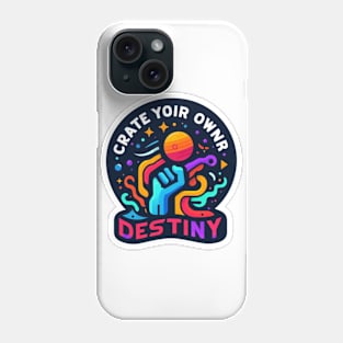 Create your destiny Phone Case