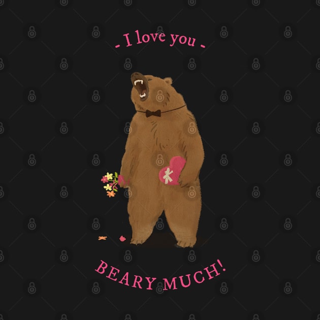 I Love You Beary Much! by WorldTeeShop