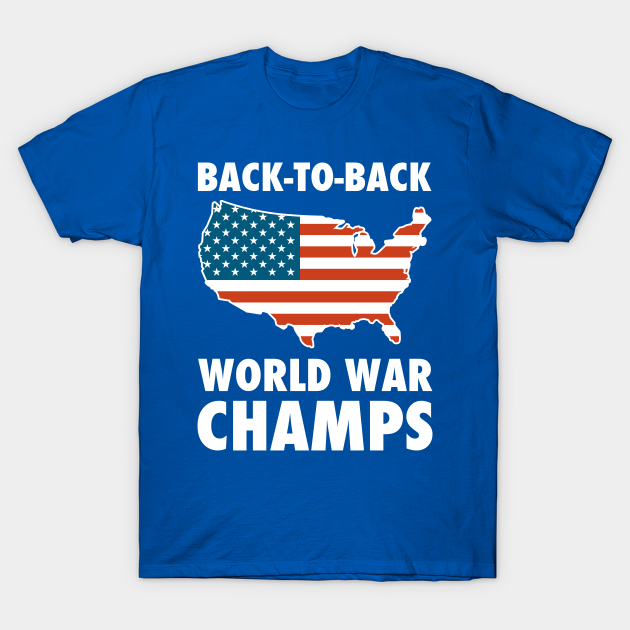 Back To Back World War Champs T-shirt Tees 4th Of July America Front Page –  Textual Tees