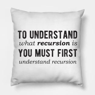 To understand recursion, you need to understand recursion - Light Color Pillow