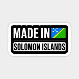 Made In Solomon Islands - Gift for Solomon Islanders With Roots From Solomon Islands Magnet