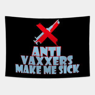 Anti vaxxers make me sick Tapestry