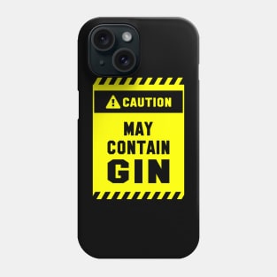 Caution! May Contain Gin Phone Case