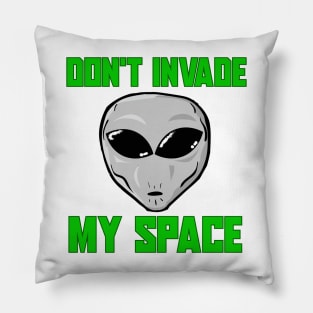 Don't invade my space Pillow