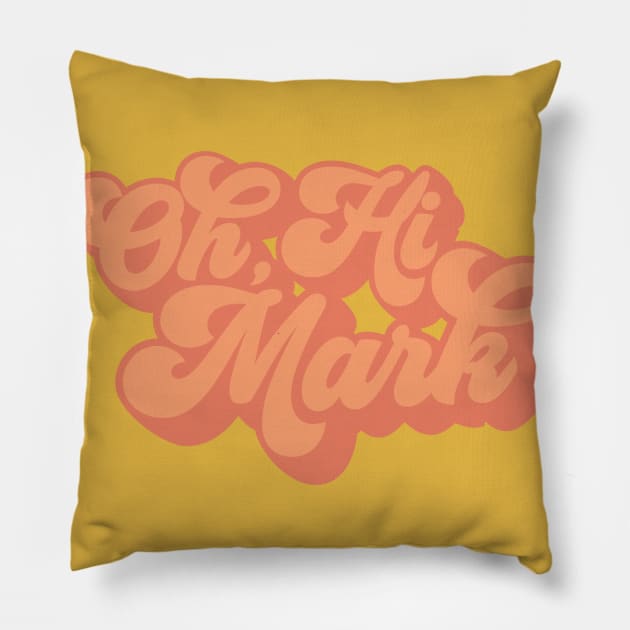 Oh, Hi Mark Pillow by KodiakMilly