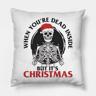 When Ur Dead inside But Its Christmas Pillow