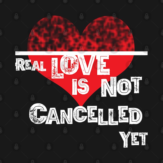 Real Love is not Cancelled Yet by emhoteb