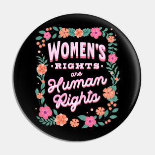 Womens Rights are Human Rights Pro Choice Flowers Pin