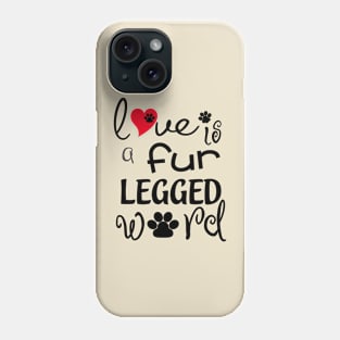 Love Is A Fur Legged Word Phone Case