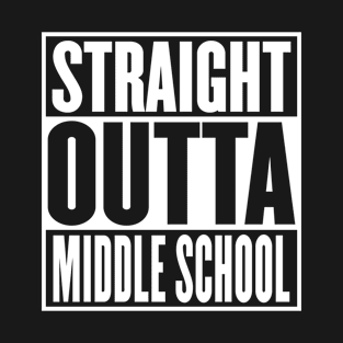 Straight Outta Middle School Graduation Funny T-Shirt