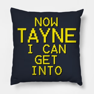 Now Tayne I Can Get Into Pillow